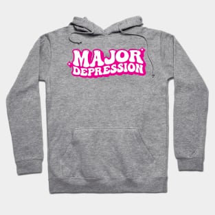 Major Depression Hoodie